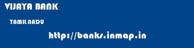 VIJAYA BANK  TAMIL NADU     banks information 